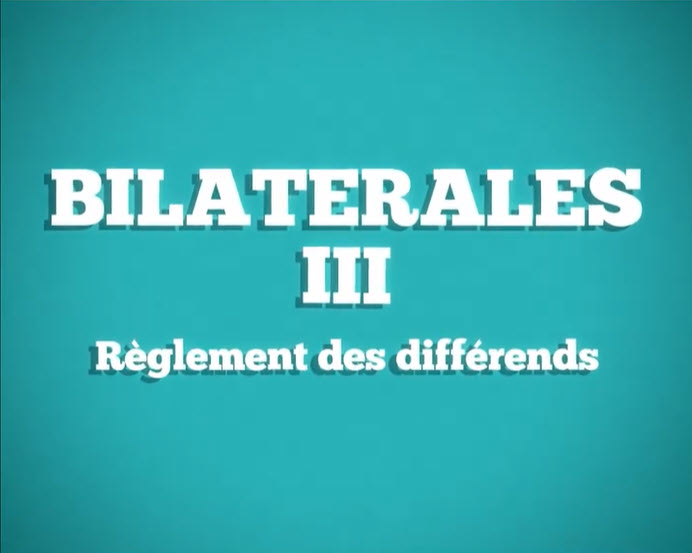 Bilatérales III - Règlement des différends